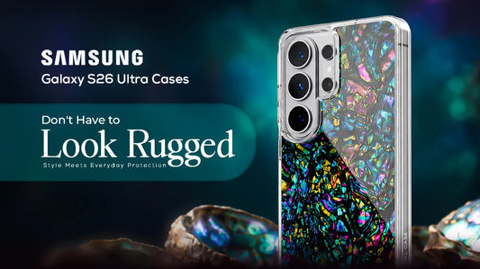 Galaxy S26 Ultra Cases Don't Have to Look Rugged: Style Meets Everyday Protection