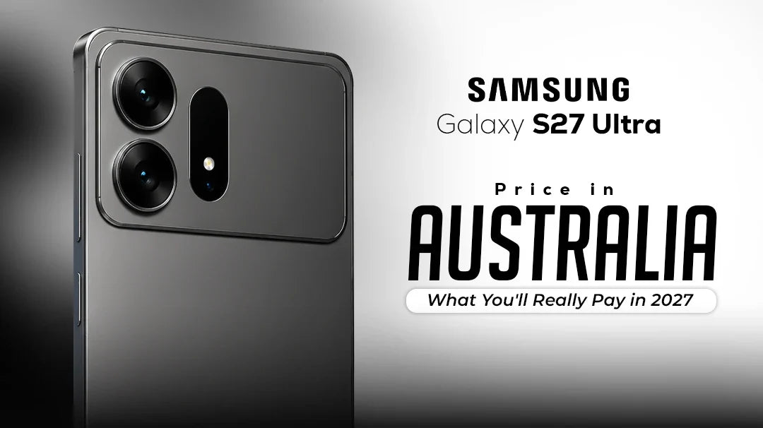 Samsung Galaxy S27 Ultra Price in Australia: What You'll Really Pay in 2027