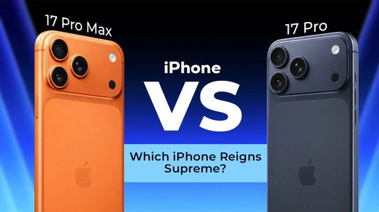 iPhone 17 Pro Max Vs iPhone 17 Pro – Which iPhone Reigns Supreme?